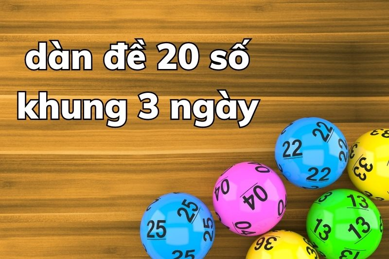 Chiến Lược Vào Tiền Hiệu Quả Cho Dàn Đề 20 Số Khung 3 Ngày